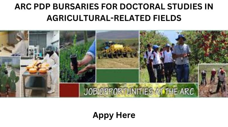 ARC PDP BURSARIES FOR DOCTORAL STUDIES IN AGRICULTURAL-RELATED FIELDS